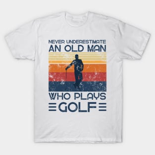 Never Underestimate And Old Man Who Plays Golf T-Shirt